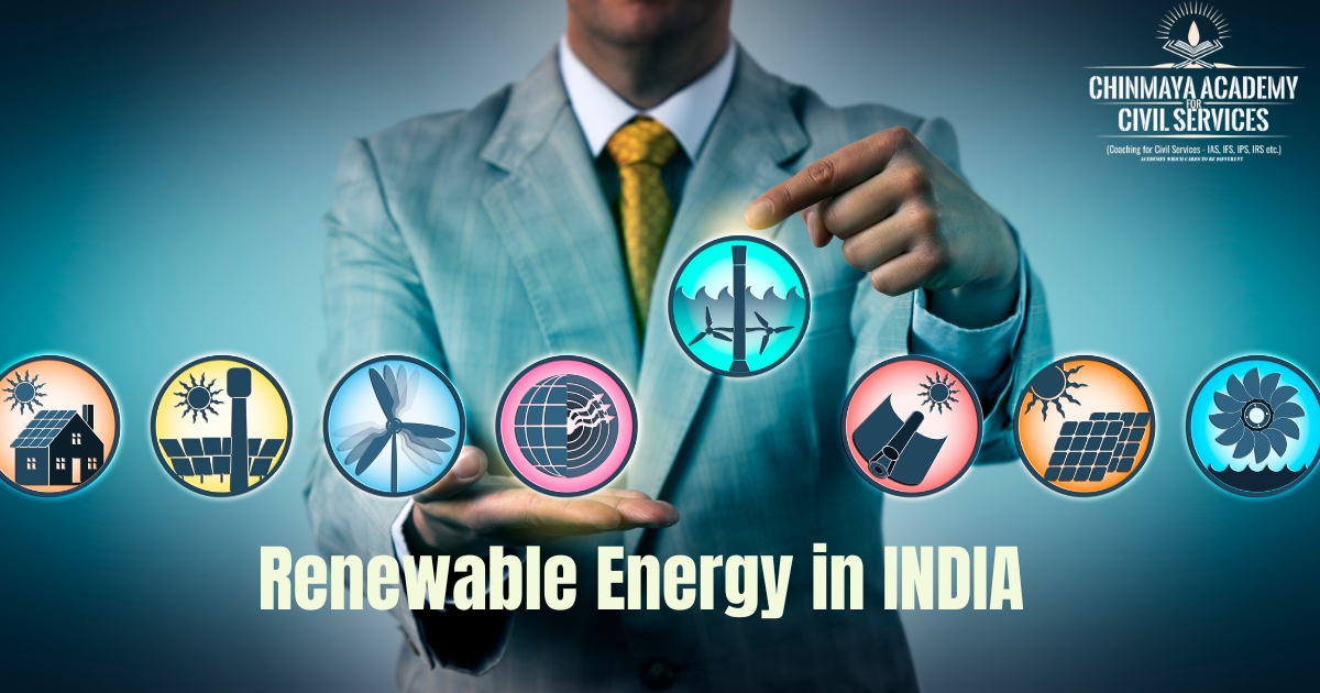 Renewable Energy in India - Chinmaya IAS Academy - Current Affairs