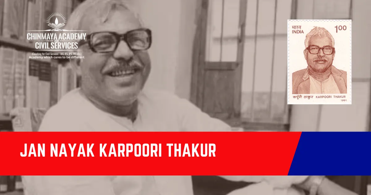 Jan Nayak Karpoori Thakur - Chinmaya IAS Academy - Current Affairs